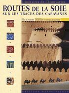Couverture du livre « Routes de la soie sur les traces des caravanes » de Blanchard aux éditions Ouest France