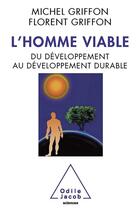 Couverture du livre « L'homme viable ; du développement au développement durable » de Michel Griffon et Florent Griffon aux éditions Odile Jacob