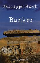 Couverture du livre « Bunker » de Philippe Huet aux éditions Rivages