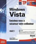 Couverture du livre « Windows Vista ; entraînez-vous à sécuriser votre ordinateur » de Jean-Noel Anderruthy aux éditions Eni