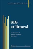 Couverture du livre « SIG et littoral » de Marc Robin et Francoise Gourmelon aux éditions Hermes Science Publications