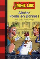Couverture du livre « J'aime lire t.190 ; alerte, poule en panne ! » de Frederic Benaglia et Michel Amelin aux éditions Bayard Jeunesse