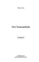 Couverture du livre « Moi somnambule » de Eric Low aux éditions Editions Le Manuscrit