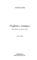 Couverture du livre « Propheties asiatiques » de Abdellatif Chlih aux éditions Editions Le Manuscrit