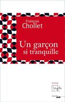 Couverture du livre « Un garçon si tranquille » de Francois Chollet aux éditions Cherche Midi