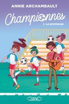Couverture du livre « Championnes Tome 1 : la promesse » de Annie Archambault aux éditions Michel Lafon