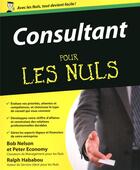 Couverture du livre « Consultant pour les nuls » de Bob Nelson et Peter Economy aux éditions First