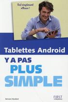 Couverture du livre « Y A PAS PLUS SIMPLE : tablettes Android » de Servane Heudiard aux éditions First Interactive