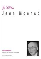 Couverture du livre « Je suis... : Jean Monnet » de Michel Morin aux éditions Jacques Andre