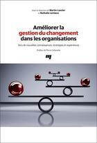 Couverture du livre « Améliorer la gestion du changement dans les organisations ; vers de nouvelles connaissances, stratégies et expériences » de Lauzier Martin et Nathalie Lemieux aux éditions Pu De Quebec