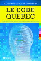 Couverture du livre « Le code Québec ; les sept différences qui font de nous un peuple unique au monde » de Pierre Duhamel et Jean-Marc Leger et Jacques Nantel aux éditions Editions De L'homme