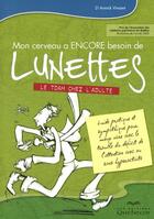 Couverture du livre « Mon cerveau a encore besoin de lunettes - le tdah chez l'adulte » de Vincent/Berghella aux éditions Quebecor