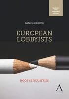 Couverture du livre « European lobbyists : Ngos vs industries (2e édition) » de Daniel Gueguen aux éditions Anthemis