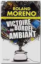 Couverture du livre « Victoire du bordel ambiant » de Roland Moreno aux éditions Archipel