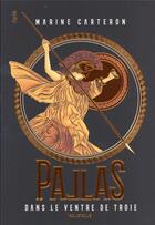 Couverture du livre « Pallas Tome 1 : dans le ventre de Troie » de Marine Carteron aux éditions Rouergue