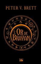 Couverture du livre « L'or de Brayan » de Peter V. Brett aux éditions Bragelonne