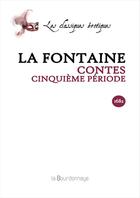 Couverture du livre « Contes - Cinquieme Periode » de Jean De La Fontaine aux éditions La Bourdonnaye