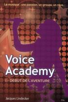 Couverture du livre « Voice academy t.1 ; début de l'aventure » de Jacques Lindecker aux éditions City
