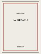 Couverture du livre « La débâcle » de Émile Zola aux éditions Bibebook