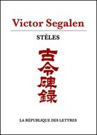 Couverture du livre « Stèles » de Victor Segalen aux éditions Republique Des Lettres