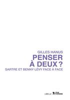 Couverture du livre « Penser à deux ? Sartre et Benny Levy face à face » de Gilles Hanus aux éditions L'age D'homme