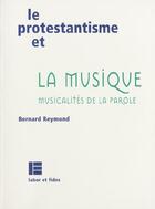 Couverture du livre « Le protestantisme et la musique » de Bernard Reymond aux éditions Labor Et Fides