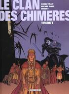 Couverture du livre « Le clan des chimères Tome 1 : tribut » de Eric Corbeyran et Michel Suro aux éditions Delcourt