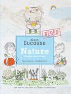 Couverture du livre « Nature ; simple, sain et bon ; bébés » de Alain Ducasse et Jerome Lacressonniere et Paule Neyrat aux éditions Alain Ducasse