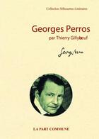 Couverture du livre « Georges Perros » de Thierry Gillyboeuf aux éditions La Part Commune