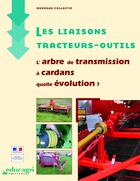 Couverture du livre « Les liaisons tracteurs-outils ; l'arbre de transmission à cardans, quelle évolution ? » de  aux éditions Educagri