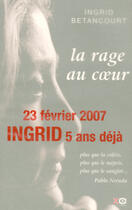 Couverture du livre « La rage au coeur ; opération 5 ans » de Ingrid Betancourt aux éditions Xo