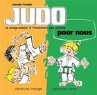 Couverture du livre « Judo pour nous Tome 2 ; ceinture orange, ceinture verte » de Claude Fradet aux éditions Budo