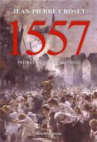 Couverture du livre « 1557 » de Jean-Pierre Croset aux éditions Zinedi
