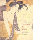 Couverture du livre « Le printemps des délices, art érotique du Japon » de  aux éditions Philippe Rey