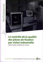 Couverture du livre « Le controle de la qualite des pieces de fixation par vision industrielle ; performances, resultats des » de Ogereau aux éditions Cetim