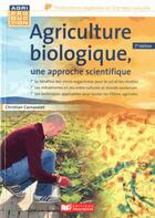 Couverture du livre « Agriculture biologique, une approche scientifique » de Christian Carnavalet aux éditions France Agricole