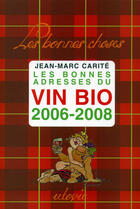 Couverture du livre « Les bonnes adresses du vin bio, 2006-2008 » de Jean-Marc Carite aux éditions Utovie