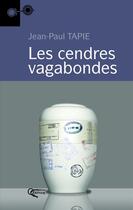 Couverture du livre « Les cendres vagabondes » de Jean-Paul Tapie aux éditions Orphie