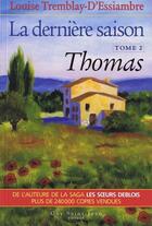 Couverture du livre « La dernière saison Tome 2 ; Thomas » de Louise Tremblay D'Essiambre aux éditions Saint-jean Editeur