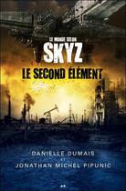 Couverture du livre « Le monde selon Skyz t.1 ; le second élément » de Jonathan Michel Pipunic et Danielle Dumais aux éditions Ada