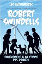 Couverture du livre « Les aventuriers t.3 ; enlèvement à la ferme des Denton » de Swindells Robert aux éditions Ada