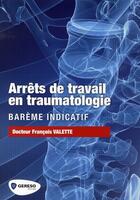 Couverture du livre « Arrêts de travail en traumatologie ; barême indicatif » de Valette Francois (Dr aux éditions Gereso