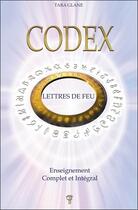 Couverture du livre « Codex : lettres de feu ; enseignement complet et intégral » de Tara Glane aux éditions Tara Glane