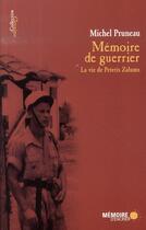 Couverture du livre « Mémoire de guerrier ; la vie de peteris zalums » de Michel Pruneau aux éditions Memoire D'encrier