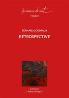 Couverture du livre « Rétrospective » de Bernard Cogniaux aux éditions Les Oiseaux De Nuit