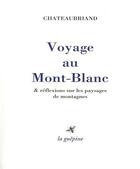 Couverture du livre « Voyage au Mont-Blanc & réflexions sur les paysages de montagnes » de Francois-Rene De Chateaubriand aux éditions La Guepine