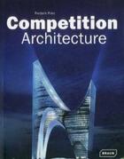 Couverture du livre « Competition architecture » de Frederik Prinz aux éditions Braun