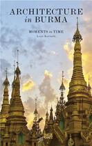 Couverture du livre « Architecture in burma moments in time » de Lorie Karnath aux éditions Hatje Cantz