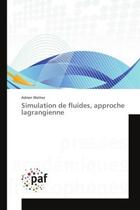 Couverture du livre « Simulation de fluides, approche lagrangienne » de Wattez Adrien aux éditions Presses Academiques Francophones
