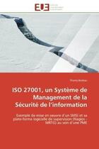 Couverture du livre « Iso 27001, un systeme de management de la securite de l'information - exemple de mise en oeuvre d'un » de Boileau Thierry aux éditions Editions Universitaires Europeennes